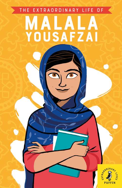 Book cover of The Extraordinary Life of Malala Yousafzai (Extraordinary Lives)