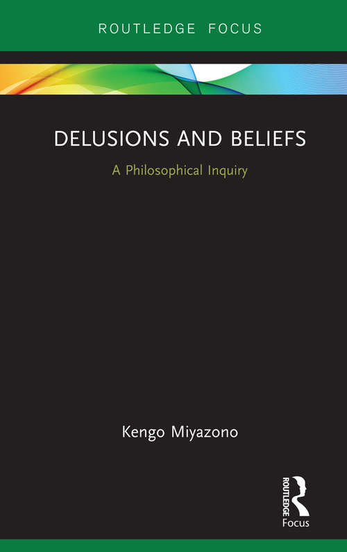 Book cover of Delusions and Beliefs: A Philosophical Inquiry (Routledge Focus on Philosophy)