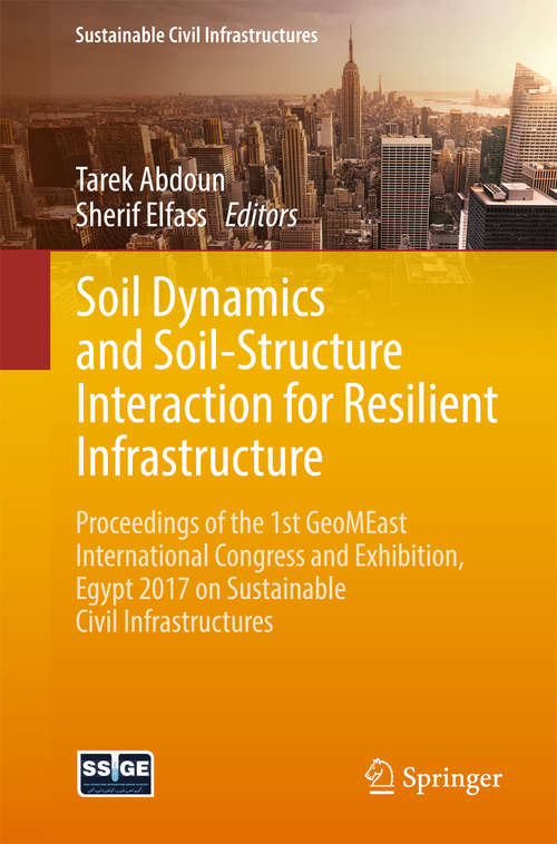 Book cover of Soil Dynamics and Soil-Structure Interaction for Resilient Infrastructure: Proceedings of the 1st GeoMEast International Congress and Exhibition, Egypt 2017 on Sustainable Civil Infrastructures (Sustainable Civil Infrastructures)