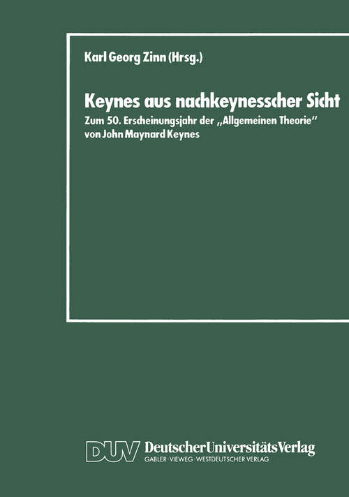 Book cover of Keynes aus nachkeynesscher Sicht: Zum 50. Erscheinungsjahr der „Allgemeinen Theorie” von John Maynard Keynes (1988)