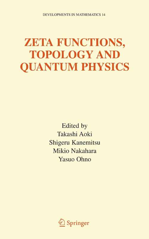 Book cover of Zeta Functions, Topology and Quantum Physics (2005) (Developments in Mathematics #14)