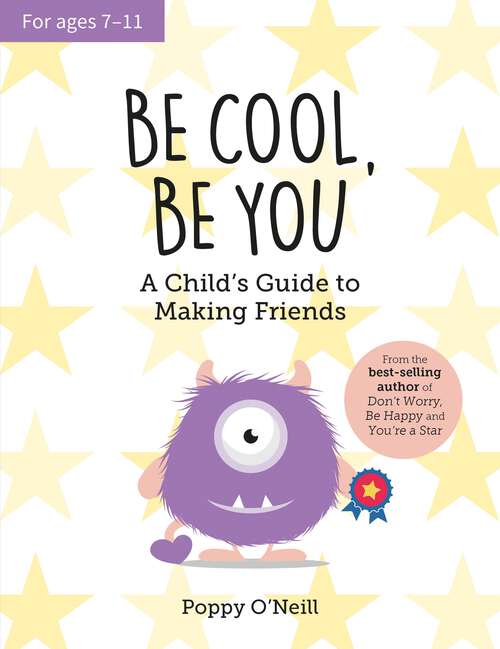 Book cover of Be Cool, Be You: A Child's Guide to Making Friends