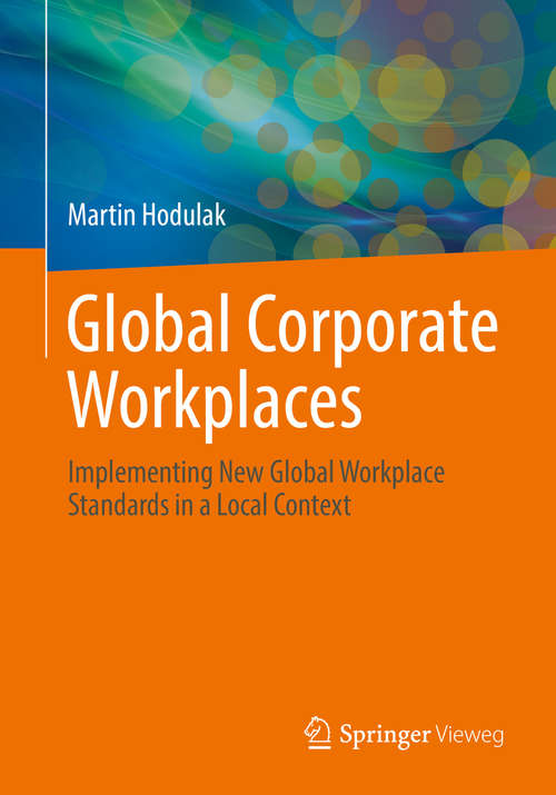Book cover of Global Corporate Workplaces: Implementing New Global Workplace Standards in a Local Context
