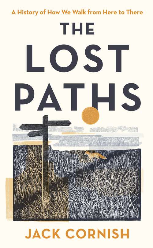 Book cover of The Lost Paths: A History of How We Walk From Here To There
