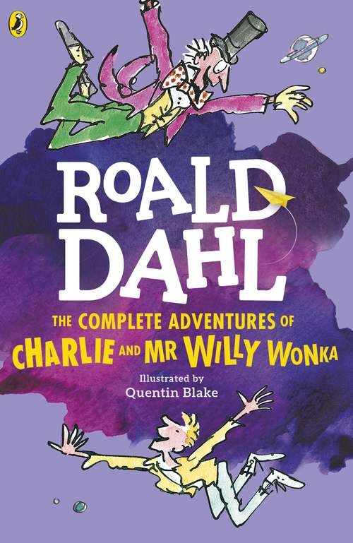 Book cover of The Complete Adventures of Charlie and Mr Willy Wonka: Charlie And The Chocoolate Factory; Charlie And The Great Glass Elevator