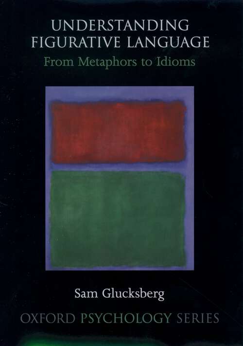 Book cover of Understanding Figurative Language: From Metaphor to Idioms (Oxford Psychology Series #36)