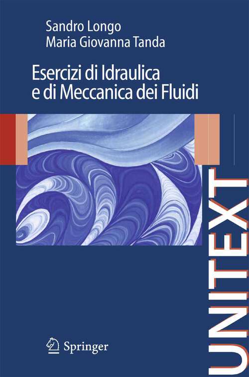 Book cover of Esercizi di Idraulica e di Meccanica dei Fluidi (2009) (UNITEXT)
