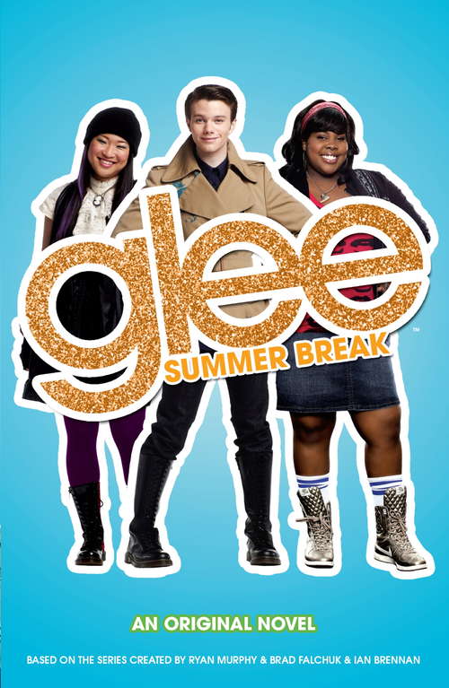 Book cover of Glee: Summer Break (Glee Ser. #3)