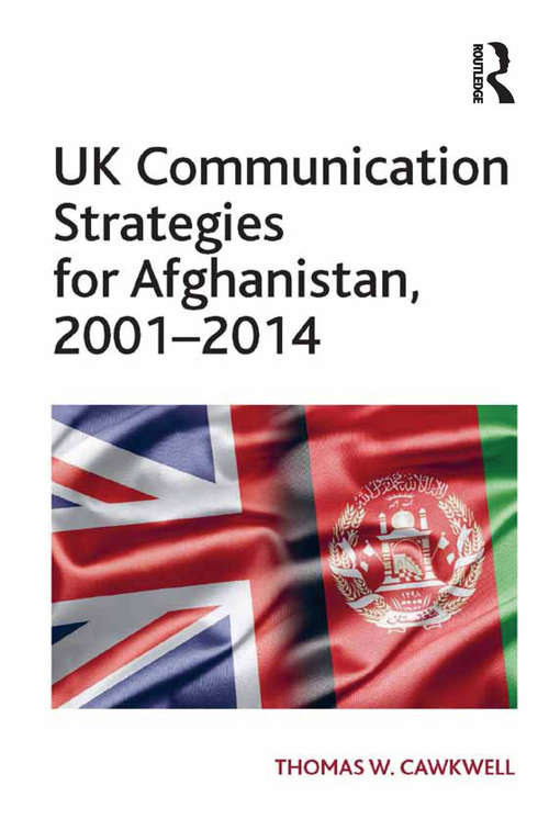Book cover of UK Communication Strategies for Afghanistan, 2001–2014