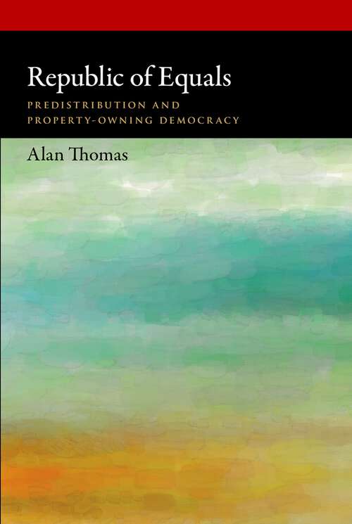 Book cover of Republic of Equals: Predistribution and Property-Owning Democracy (Oxford Political Philosophy)