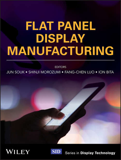 Book cover of Flat Panel Display Manufacturing (Wiley Series in Display Technology)