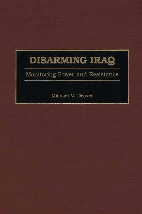 Book cover of Disarming Iraq: Monitoring Power and Resistance