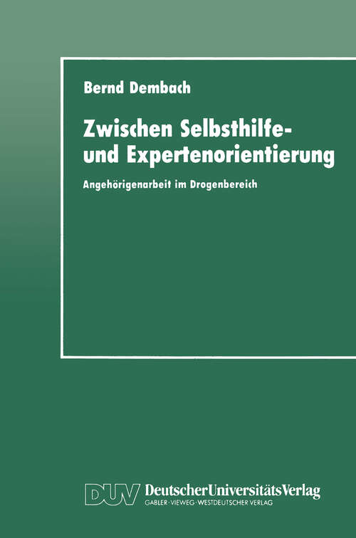 Book cover of Zwischen Selbsthilfe- und Expertenorientierung: Angehörigenarbeit im Drogenbereich (1990)