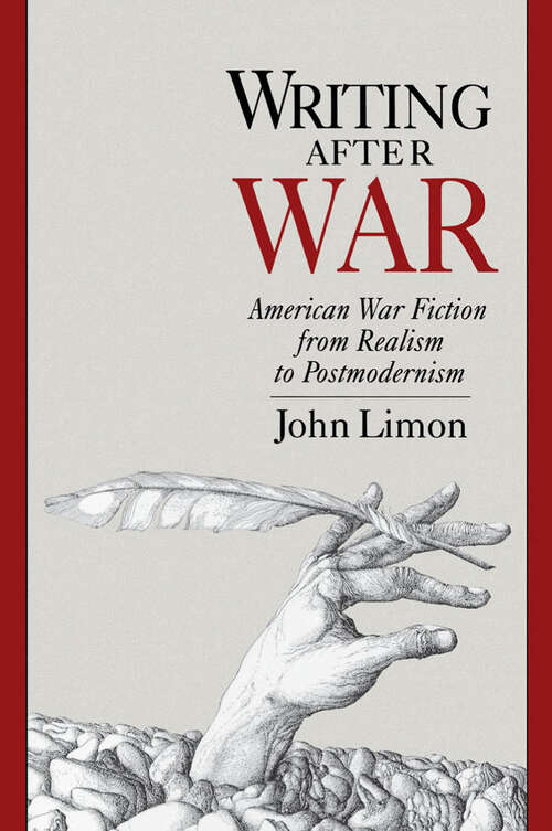 Book cover of Writing after War: American War Fiction from Realism to Postmodernism