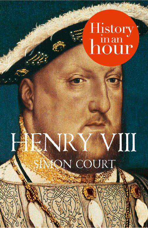Book cover of Henry VIII: History in an Hour (ePub edition)