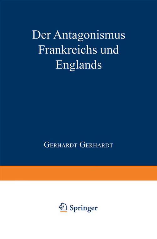 Book cover of Der Antagonismus Frankreichs und Englands vom politisch-militairischen Standpunkte und die Wahrscheinlichkeit einer französischen Truppenlandang auf der englischen Südküste (1860)