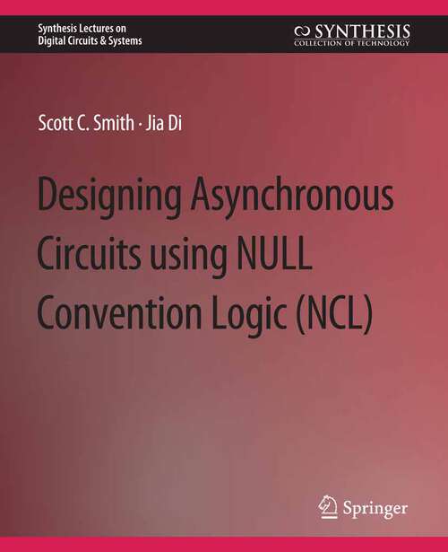 Book cover of Designing Asynchronous Circuits using NULL Convention Logic (Synthesis Lectures on Digital Circuits & Systems)