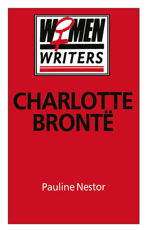 Book cover of Charlotte Brontë: (pdf) (1st ed. 1987) (Women Writers Ser.)