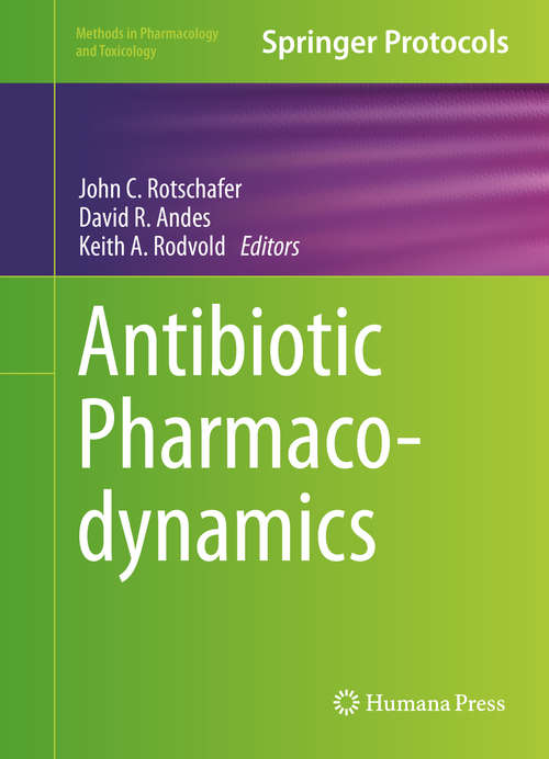 Book cover of Antibiotic Pharmacodynamics (1st ed. 2016) (Methods in Pharmacology and Toxicology)