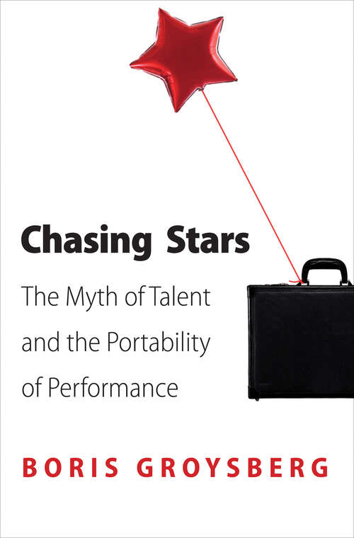 Book cover of Chasing Stars: The Myth of Talent and the Portability of Performance