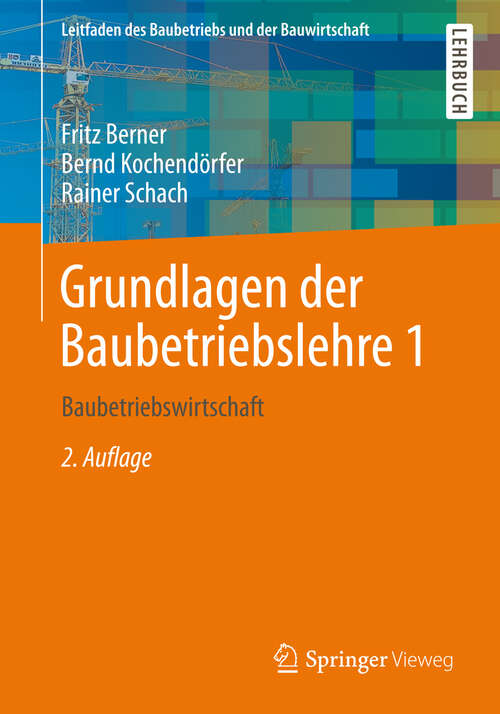 Book cover of Grundlagen der Baubetriebslehre 1: Baubetriebswirtschaft (2. Aufl. 2012) (Leitfaden des Baubetriebs und der Bauwirtschaft)