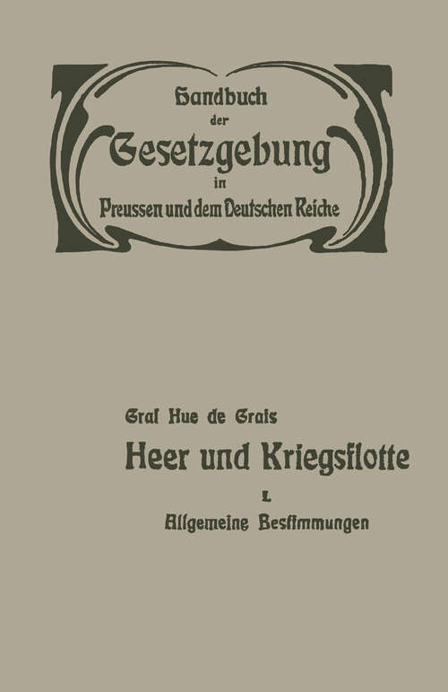 Book cover of Heer und Kriegsflotte: Allgemeine Bestimmungen (1904) (Handbuch der Gesetzgebung in Preussen und dem deutschen Reiche #1)