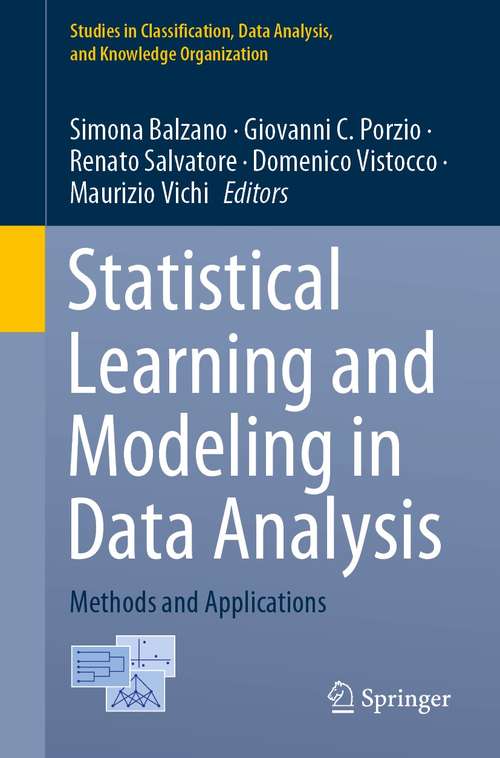 Book cover of Statistical Learning and Modeling in Data Analysis: Methods and Applications (1st ed. 2021) (Studies in Classification, Data Analysis, and Knowledge Organization)