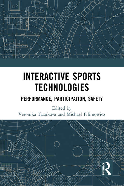 Book cover of Interactive Sports Technologies: Performance, Participation, Safety (Routledge Research in Sports Technology and Engineering)