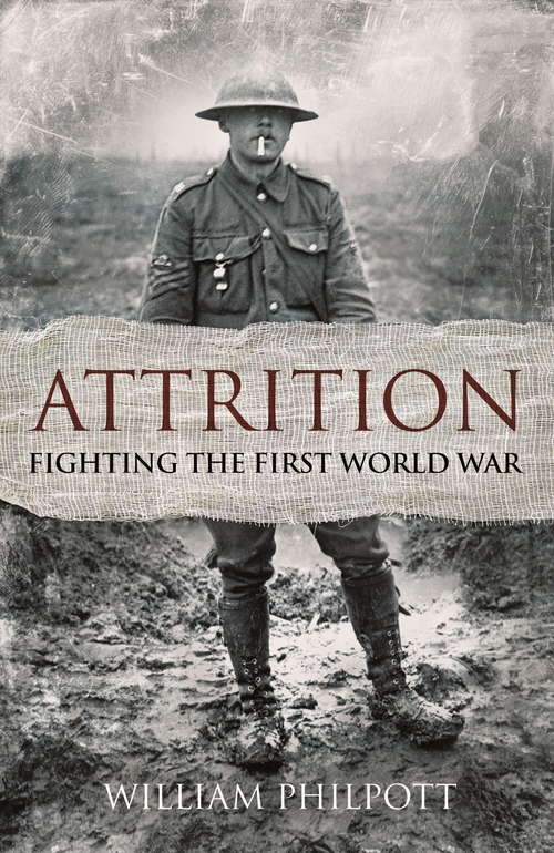 Book cover of Attrition: Fighting the First World War