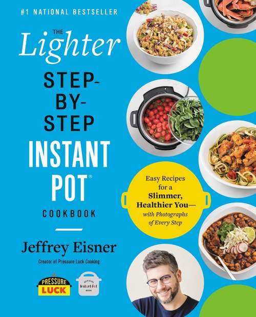 Book cover of The Lighter Step-By-Step Instant Pot® Cookbook: Easy Recipes For A Slimmer, Healthier You--with Photographs Of Every Step