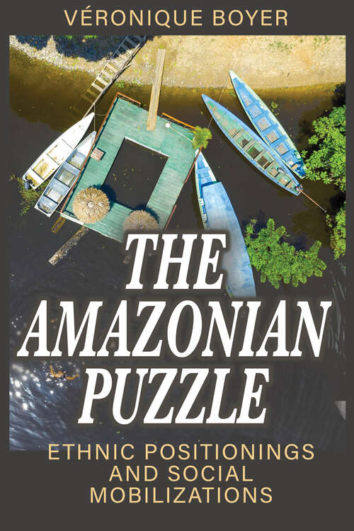 Book cover of The Amazonian Puzzle: Ethnic Positionings and Social Mobilizations