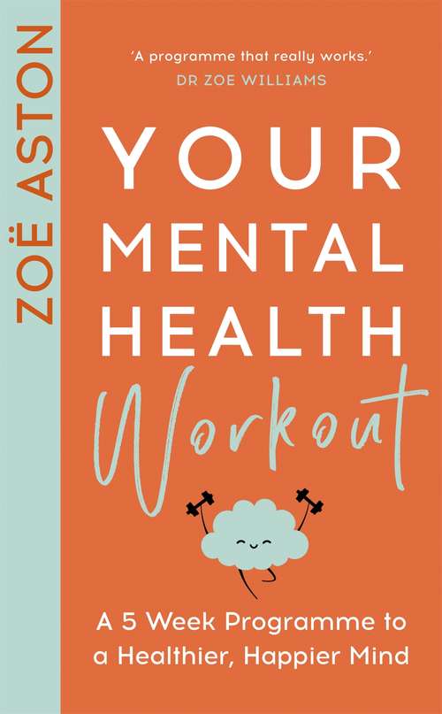 Book cover of Your Mental Health Workout: A 5 Week Programme to a Healthier, Happier Mind