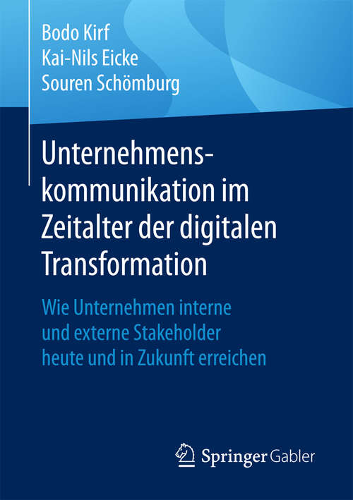Book cover of Unternehmenskommunikation im Zeitalter der digitalen Transformation: Wie Unternehmen interne und externe Stakeholder heute und in Zukunft erreichen