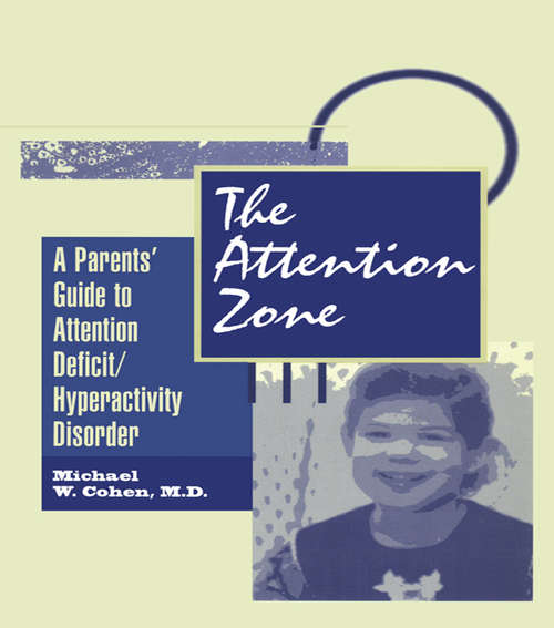 Book cover of The Attention Zone: A Parent's Guide To Attention Deficit/Hyperactivity