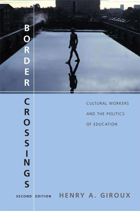 Book cover of Border Crossings: Cultural Workers and the Politics of Education (2)