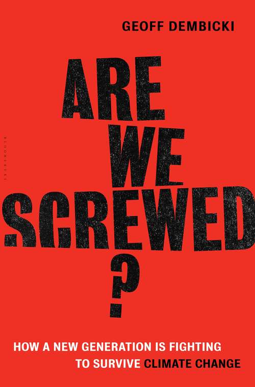 Book cover of Are We Screwed?: How a New Generation is Fighting to Survive Climate Change