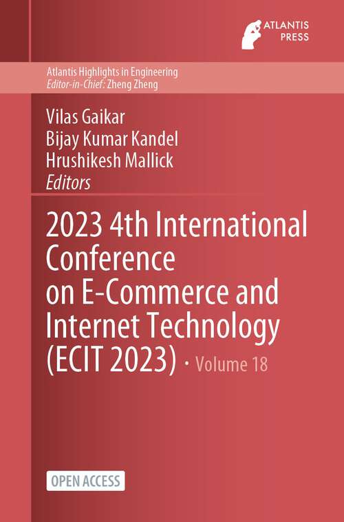 Book cover of 2023 4th International Conference on E-Commerce and Internet Technology (1st ed. 2023) (Atlantis Highlights in Engineering #18)