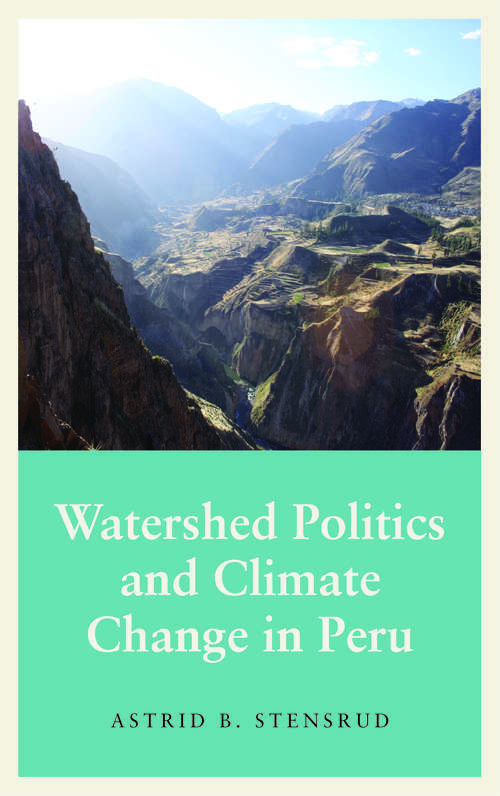 Book cover of Watershed Politics and Climate Change in Peru (Anthropology, Culture and Society)