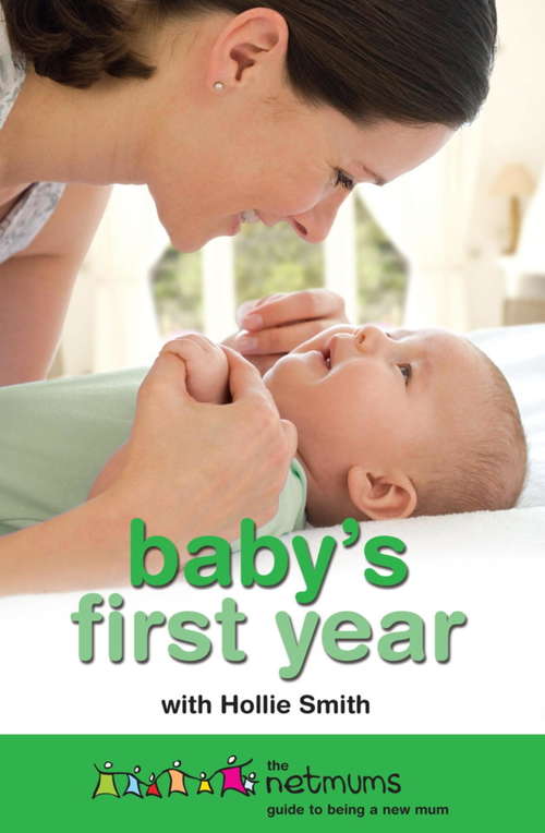 Book cover of Baby's First Year: The Netmums Guide to Being a New Mum (Crimson Publishing Ser.)