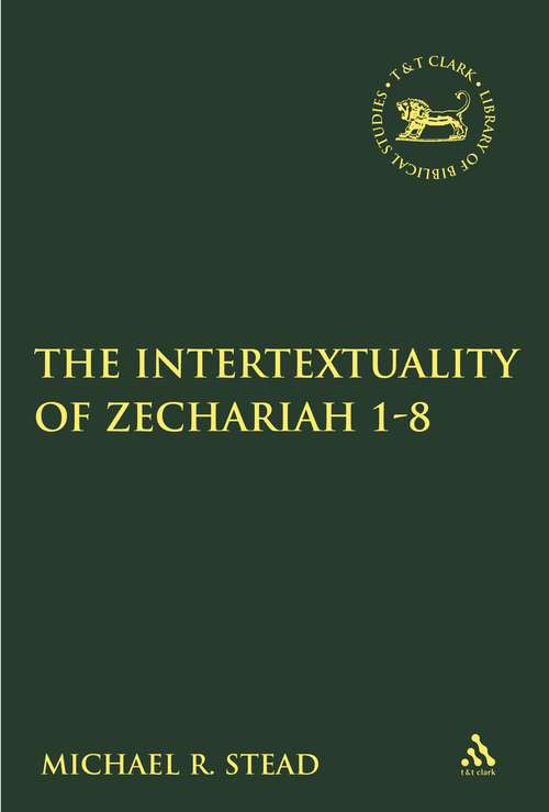 Book cover of The Intertextuality of Zechariah 1-8 (The Library of Hebrew Bible/Old Testament Studies)
