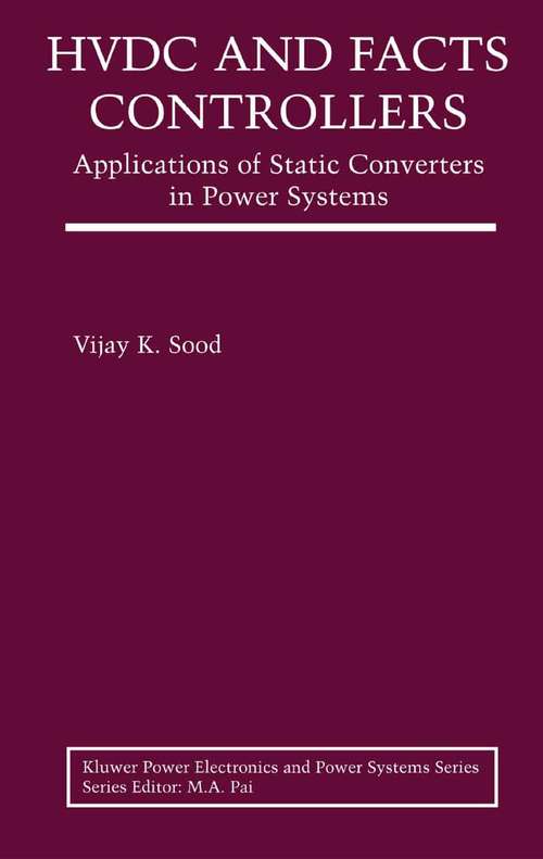 Book cover of HVDC and FACTS Controllers: Applications of Static Converters in Power Systems (2004) (Power Electronics and Power Systems)