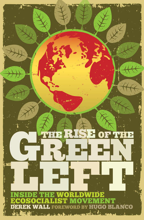 Book cover of The Rise of the Green Left: Inside the Worldwide Ecosocialist Movement