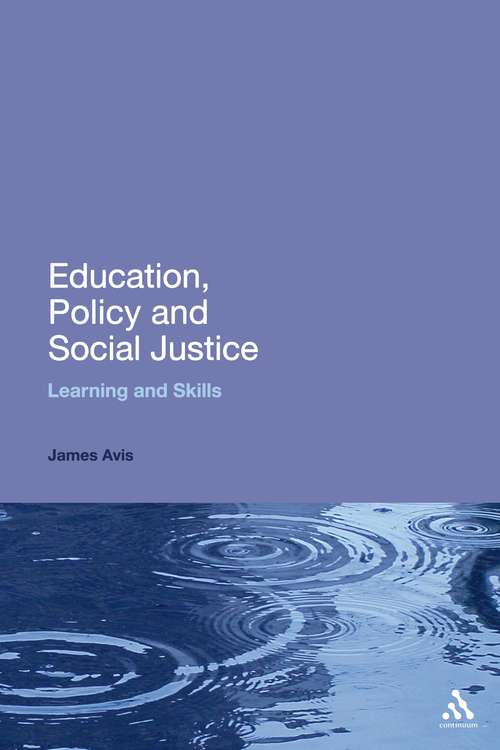 Book cover of Education, Policy and Social Justice: Learning and Skills (Continuum Studies in Lifelong Learning)