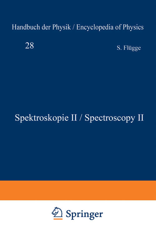 Book cover of Spektroskopie II / Spectroscopy II (1957) (Handbuch der Physik   Encyclopedia of Physics: 5 / 28)