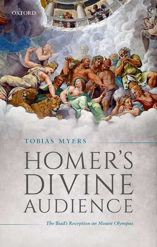 Book cover of Homer's Divine Audience: The Iliad's Reception on Mount Olympus