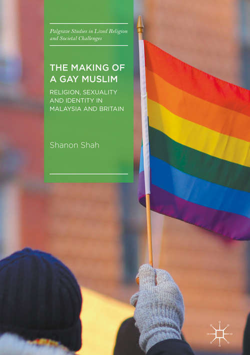 Book cover of The Making of a Gay Muslim: Religion, Sexuality and Identity in Malaysia and Britain
