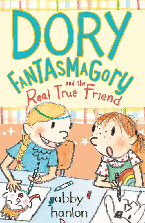 Book cover of Dory Fantasmagory and the Real True Friend (Main)