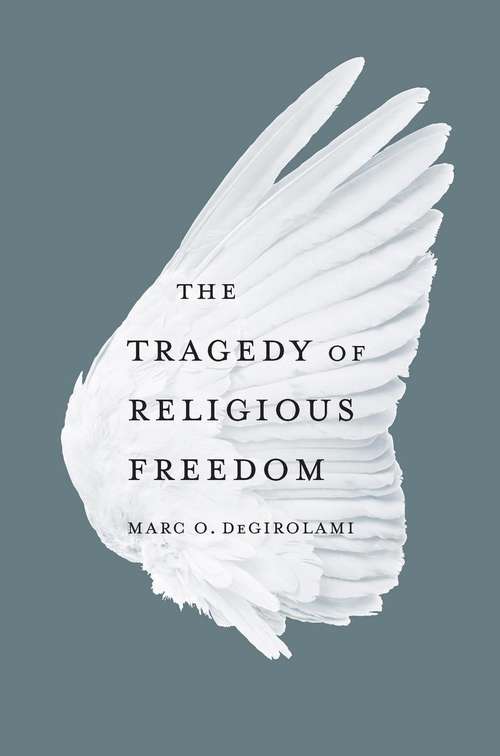 Book cover of The Tragedy of Religious Freedom