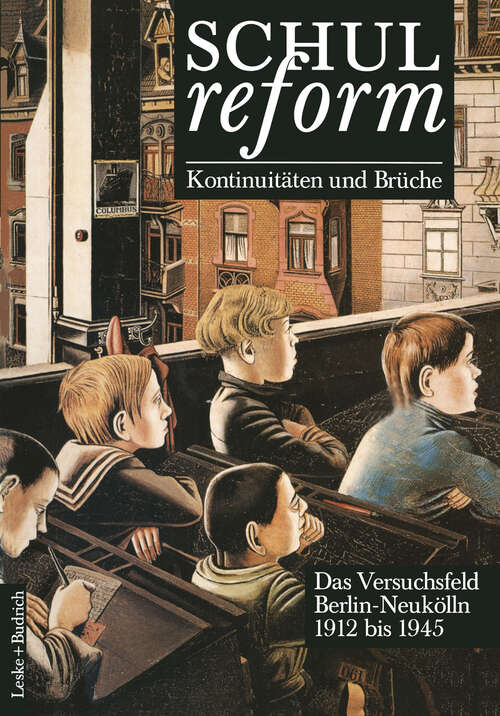 Book cover of Schulreform — Kontinuitäten und Brüche Das Versuchsfeld Berlin-Neukölln: Band I 1912 bis 1945 (1993)