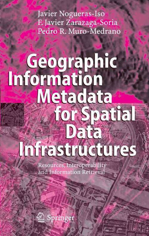Book cover of Geographic Information Metadata for Spatial Data Infrastructures: Resources, Interoperability and Information Retrieval (2005)